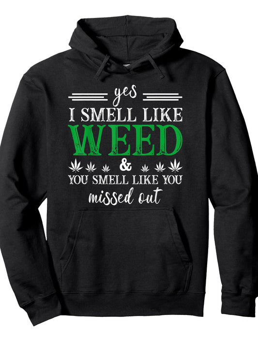 Yes I Smell Like Weed You Smell Like You Missed Out Pullover Hoodie Weed Black 250gsm Cotton Long Sleeve Men Casual Hoodie