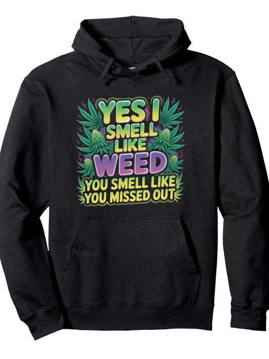 Yes I Smell Like Weed You Missed Out Funny 420 Cannabis Pullover Hoodie Weed Black 250gsm Cotton Long Sleeve Men Casual Hoodie