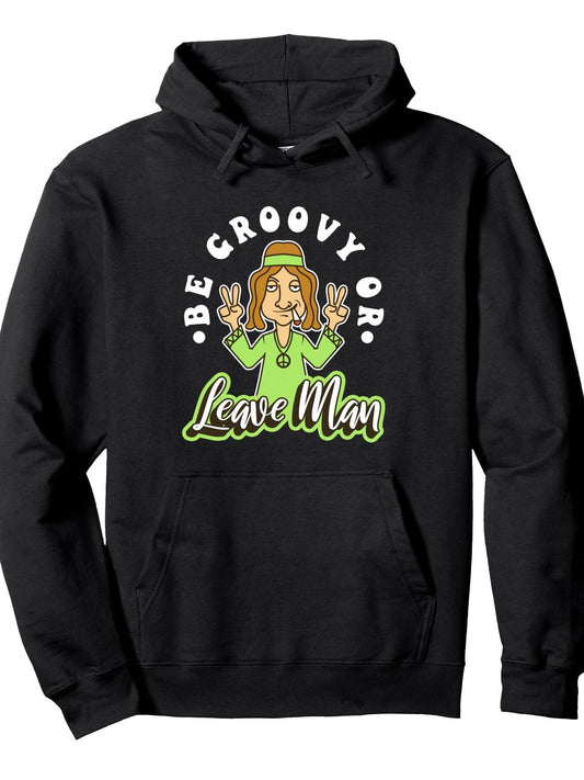 Be groovy or leave man Pullover Hoodie Weed Black 250gsm Cotton Long Sleeve Men Casual Hoodie