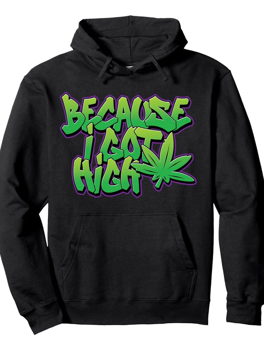 Because I Got High Funny Cannabis Pullover Hoodie Weed Black 250gsm Cotton Long Sleeve Men Casual Hoodie